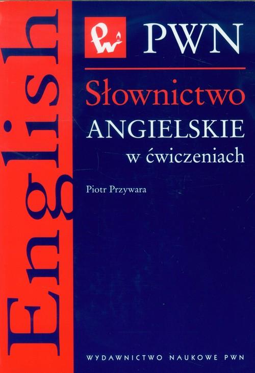 

Słownictwo angielskie w ćwiczeniach Piotr Przywara