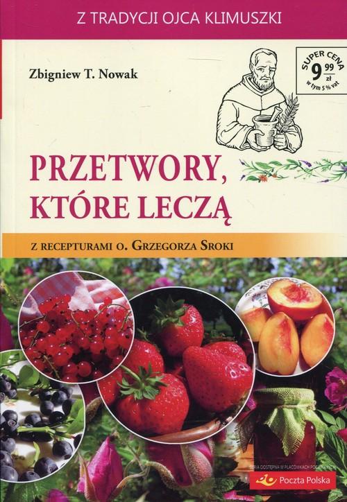 

Przetwory Które Leczą Z Recepturami Grzegorza Srok
