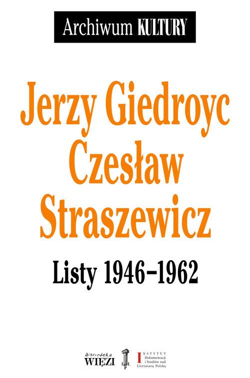 

Listy 1946-1962 Jerzy Giedroyc, Czesław Straszewic