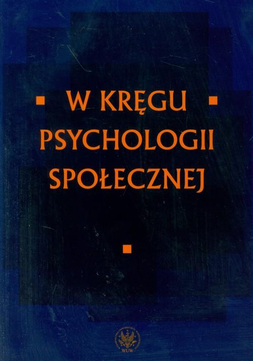 

W kręgu psychologii społecznej