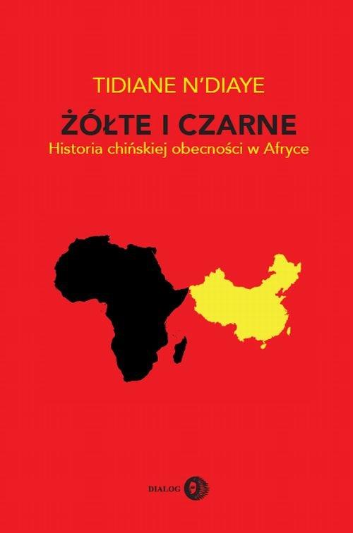 

Żółte i czarne Historia chińskiej obecności w Afry