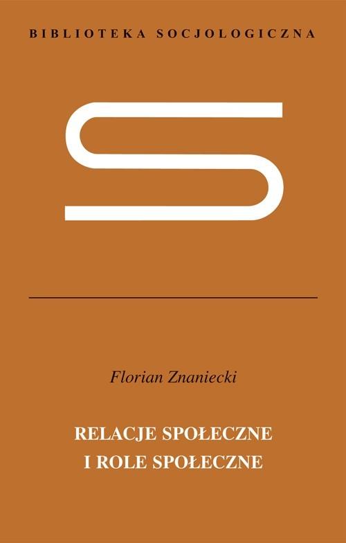

Relacje społeczne i role społeczne F. Znaniecki
