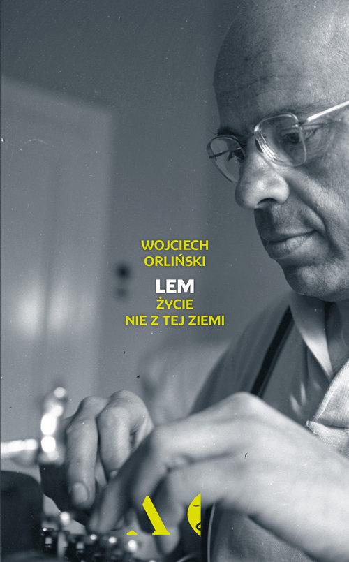 

Lem Życie nie z tej ziemi Wojciech Orliński