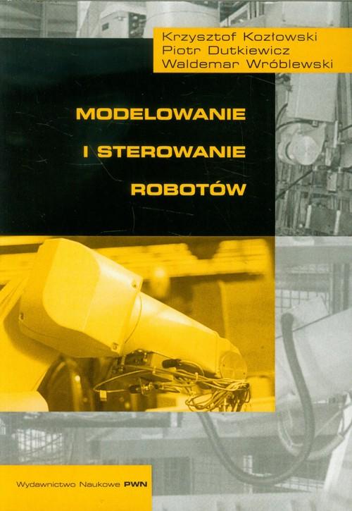 

Modelowanie i sterowanie robotów Kozłowski Krzyszt