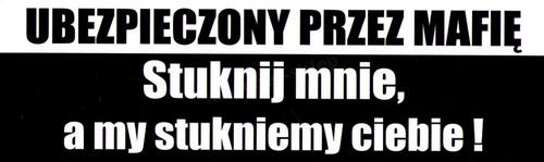 

Naklejka Ubezpieczony Przez Mafię Stuknij Mnie
