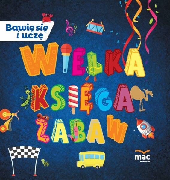

Wielka Księga Zabaw Bawię Się i Uczę wyd. Mac
