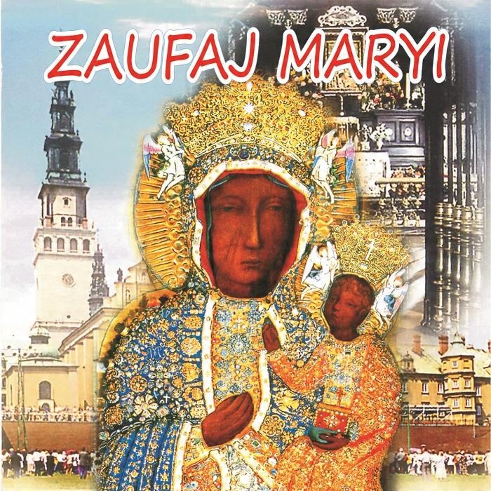 ZAUFAJ MARYI Pieśni Religijne CD Matko Kocham Cię