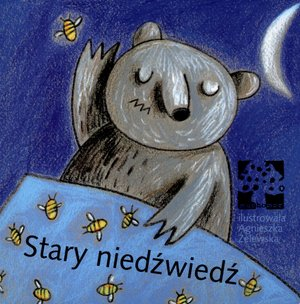 

Stary niedźwiedź Agnieszka Żelewska
