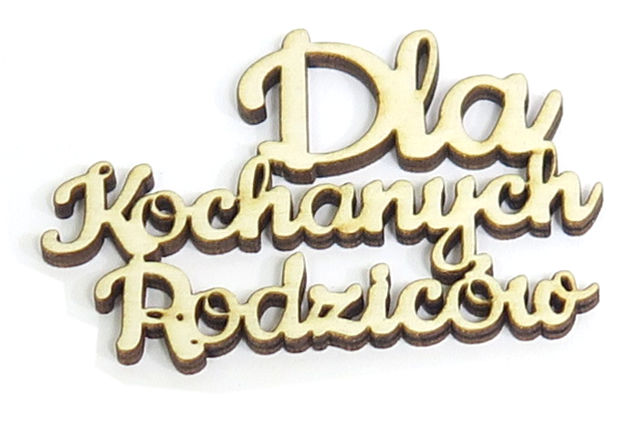 

Napis Dekor Dla Kochanych Rodziców 150x110mm KZ47