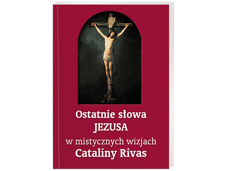 

Ostatnie słowa Jezusa w mistycz. wizjach C. Rivas