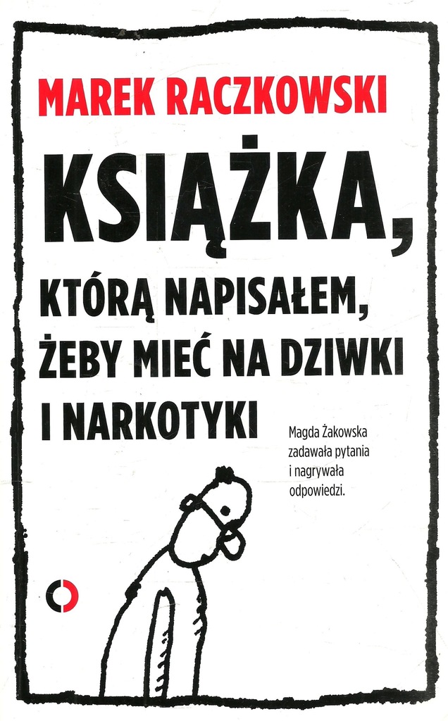 Raczkowski - Książka Którą Napisałem Żeby Mieć...