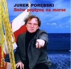 JERZY PORĘBSKI ZNÓW POPŁYNĘ NA MORZE * audio