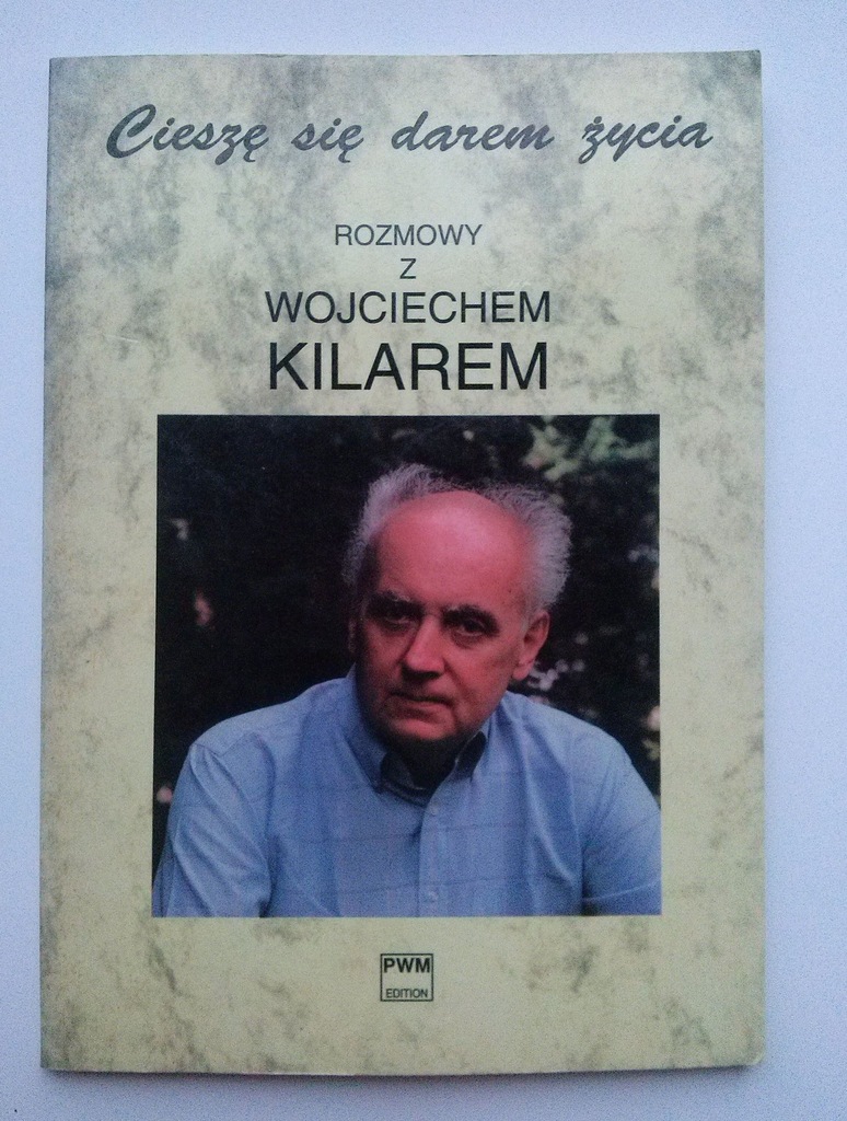Cieszę się darem życia rozmowy Wojciech Kilar