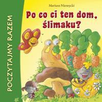PO CO CI TEN DOM, ŚLIMAKU?, NIEMYCKI MARIUSZ
