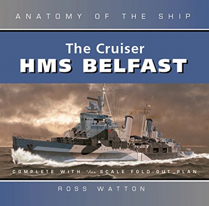 Ross Watton The Cruiser HMS Belfast (Anatomy of th