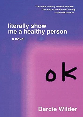 Literally Show Me a Healthy Person Darcie Wilder