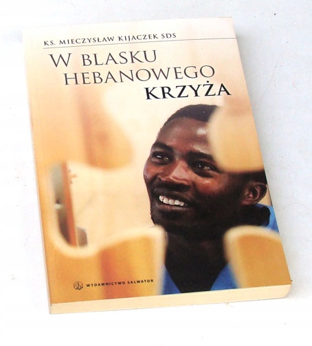 W blasku hebanowego krzyża KIJACZEK misje Afryka
