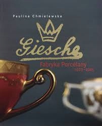 GIESCHE FABRYKA PORCELANY 1923-1945 CHMIELEWSKA