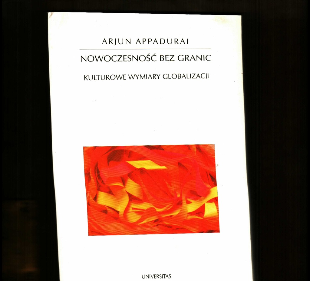 Appadurai NOWOCZESNOŚĆ BEZ GRANIC Kulturowe wymiar