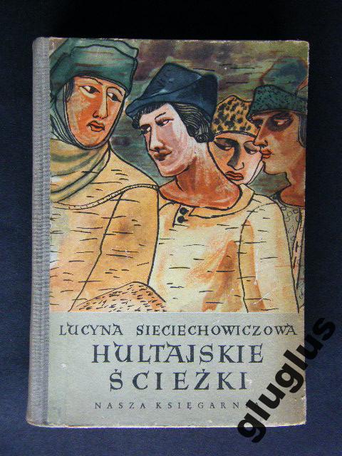 HULTAJSKIE ŚCIEŻKI LUCYNA SIECIECHOWICZOWA 1957