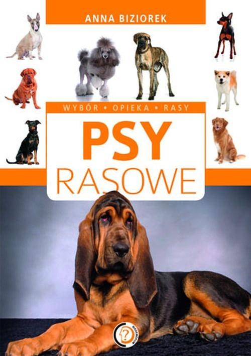 Psy rasowe Wybór, opieka, rasy Biziorek Anna