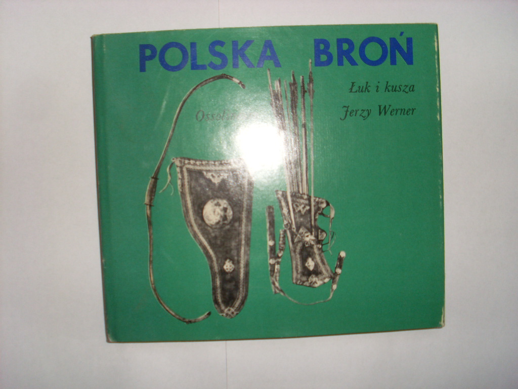 Werner POLSKA BROŃ ŁUK I KUSZA łuki kołczany kusze