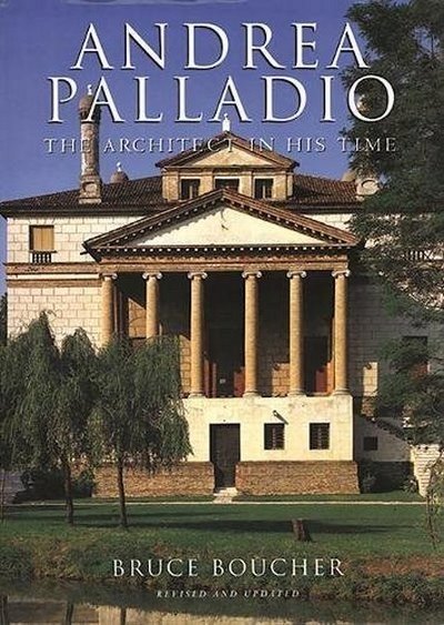 Andrea Palladio: The Architect in His Time BOUCHER