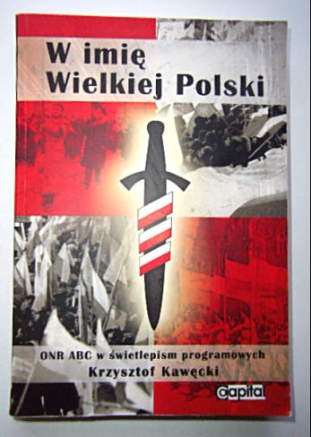 W IMIĘ WIELKIEJ POLSKI - Krzysztof Kawęcki - ONR