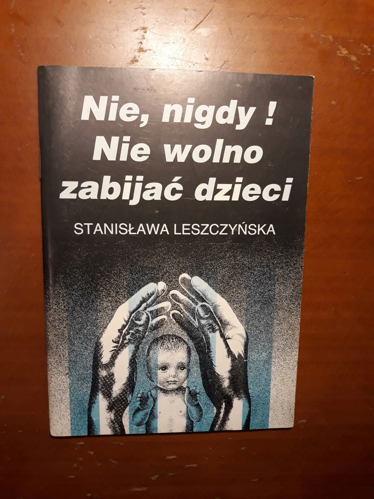 LESZCZYŃSKA NIE NIGDY NIE WOLNO ZABIJAĆ DZIECI