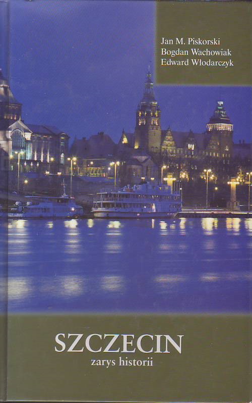 SZCZECIN. Zarys historii - Piskorski i inni