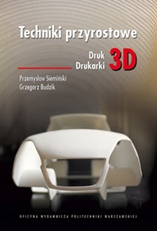 Techniki przyrostowe. Druk 3D. Drukarki 3D