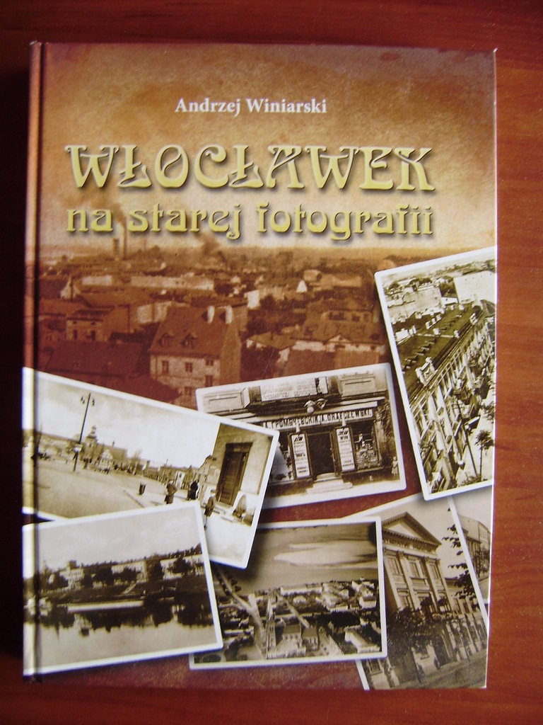 Andrzej Winiarski, Włocławek na starej fotografii