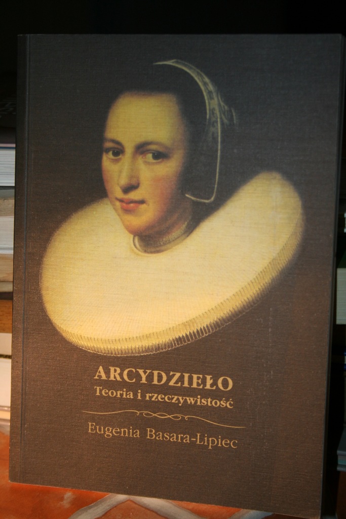 Arcydzieło Teoria i rzeczywistość E. Basara-Lipiec
