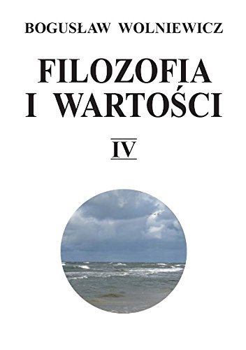 Filozofia i wartości IV  - Wolniewicz Bogusław