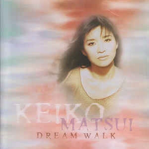 Keiko Matsui Dream Walk