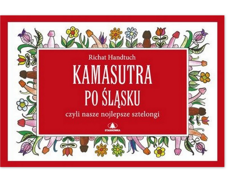 KAMASUTRA PO ŚLĄSKU nojlepsze sztelongi GWARA mowa