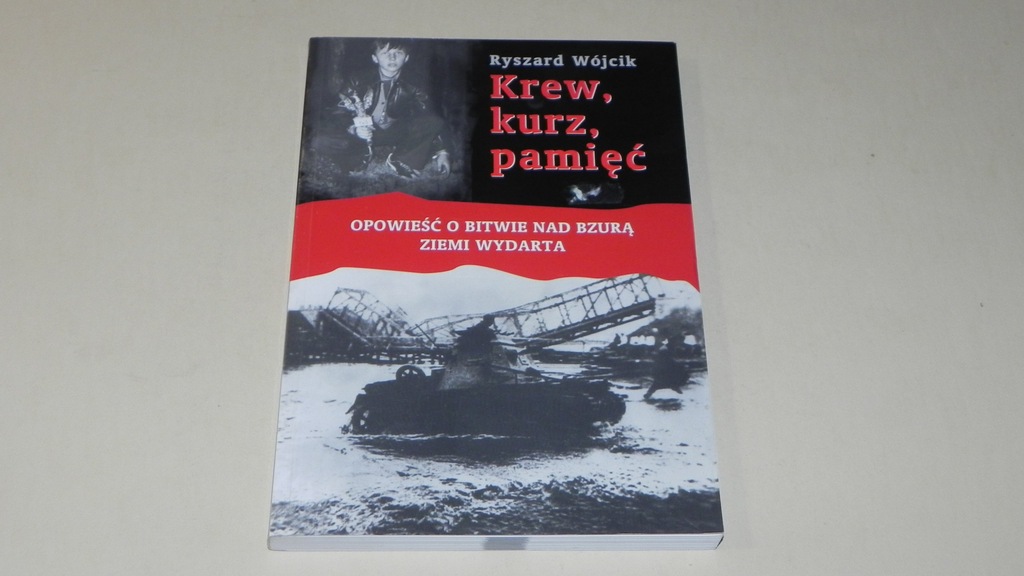 Krew, kurz, pamięć  Bitwa nad Bzurą R.Wójcik