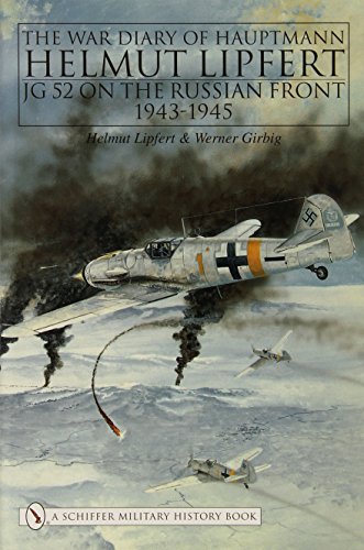 The War Diary of Hauptmann Helmut Lipfert JG 52 on