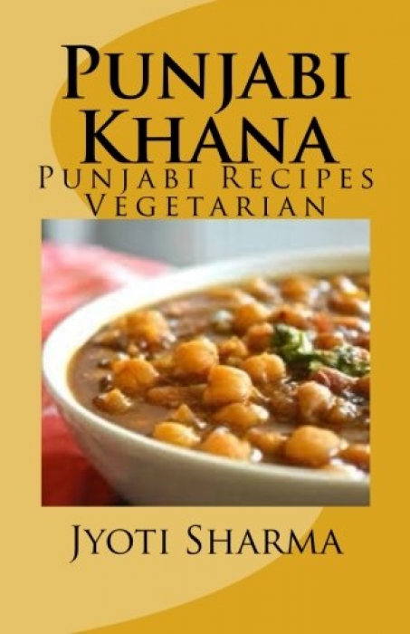 Jyoti Sharma Punjabi Khana Punjabi Recipes Vegetar