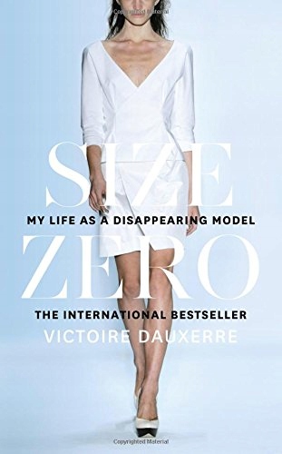 Size Zero My Life as a Disappearing Model Victoire