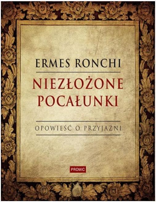 NIEZŁOŻONE POCAŁUNKI. OPOWIEŚĆ O PRZYJAŹNI