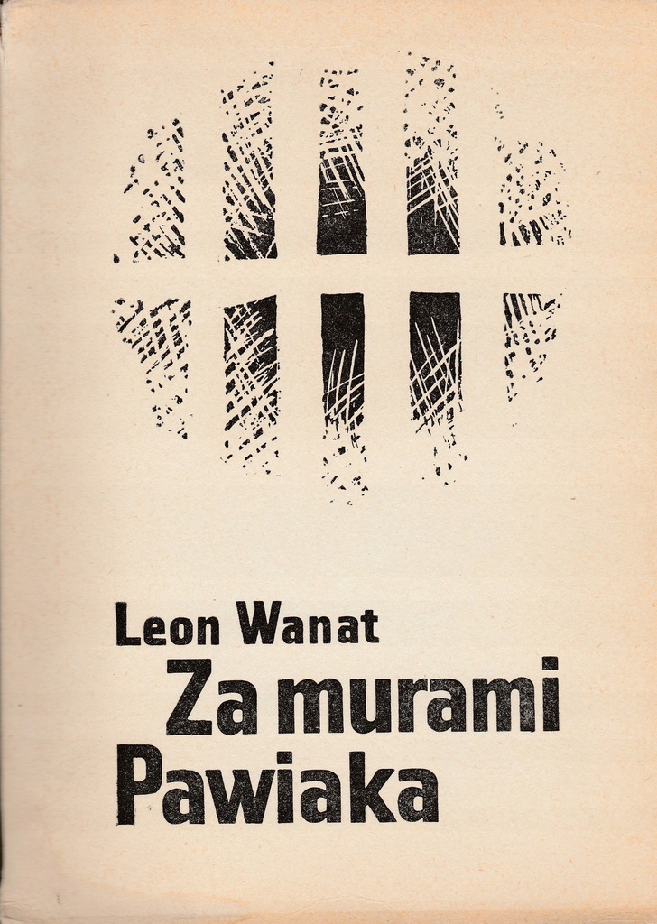 ZA MURAMI PAWIAKA Leon Wanat