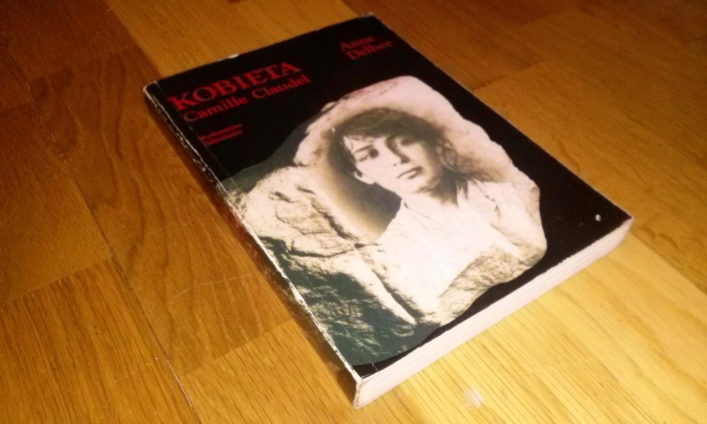 Anne Delbee KOBIETA - CAMILLE CLAUDEL biografia !