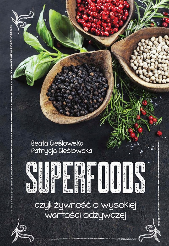 Superfoods, czyli żywność... Patrycja Cieślowska