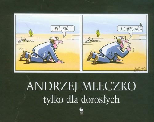 Tylko dla dorosłych Andrzej Mleczko Humor rysunkow