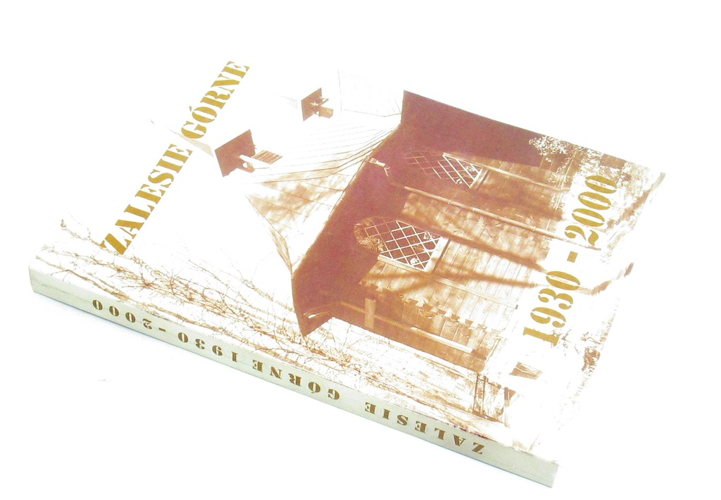 ZALESIE GÓRNE 1930-2000  WSPOMNIENIA FOTOGRAFIE