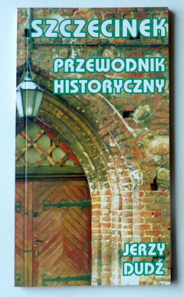 SZCZECINEK - Przewodnik Historyczny + mapa J. Dudź