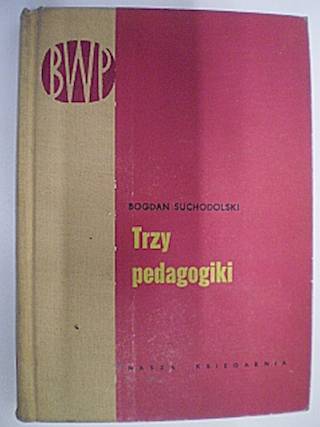 Trzy pedagogiki - Bogdan Suchodolski 1970
