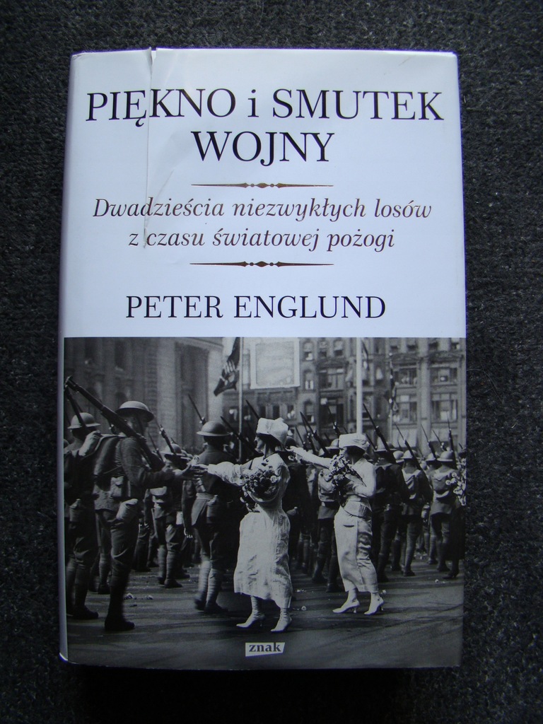 Peter Englund - PIĘKNO I SMUTEK WOJNY -NOWA