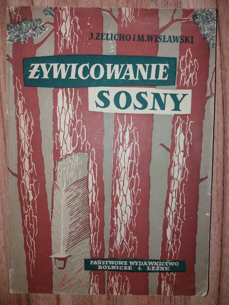Żywicowanie sosny - Zelicho , M. Wisławski